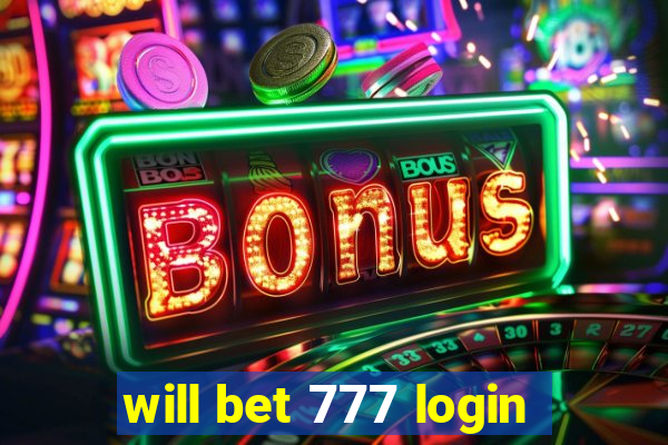 will bet 777 login